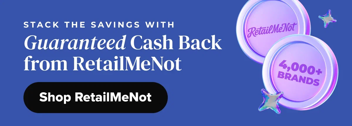 Stack the Savings With Guaranteed Cash Back From RetailMeNot