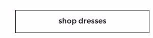 Shop dresses.