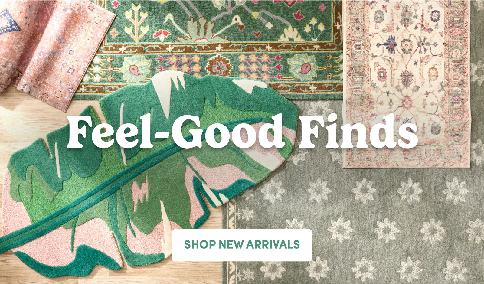 Feel-Good Finds SHOP NEW ARRIVALS