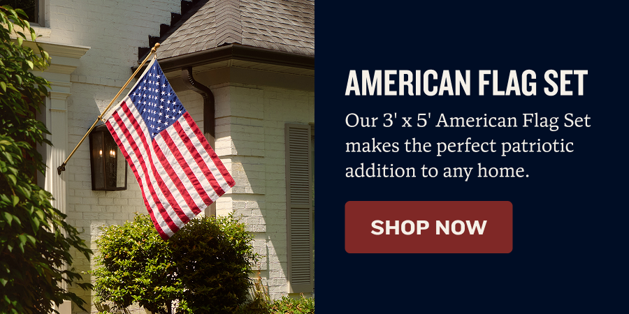 American Flag Set | Our 3' x 5' American Flag Set makes the perfect patriotic addition to any home. | SHOP NOW