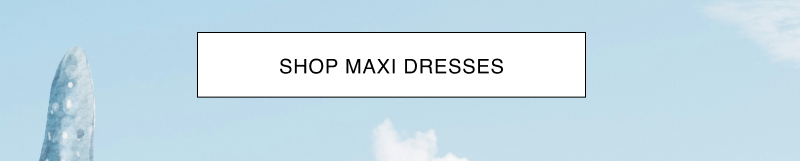 Shop Maxi Dresses