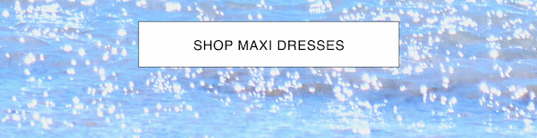 Shop Maxi Dresses