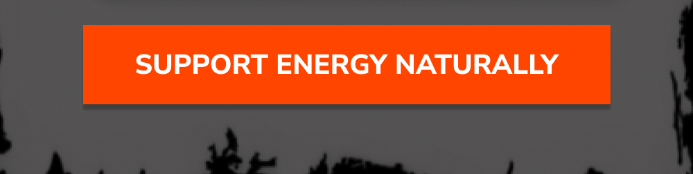 Support energy naturally