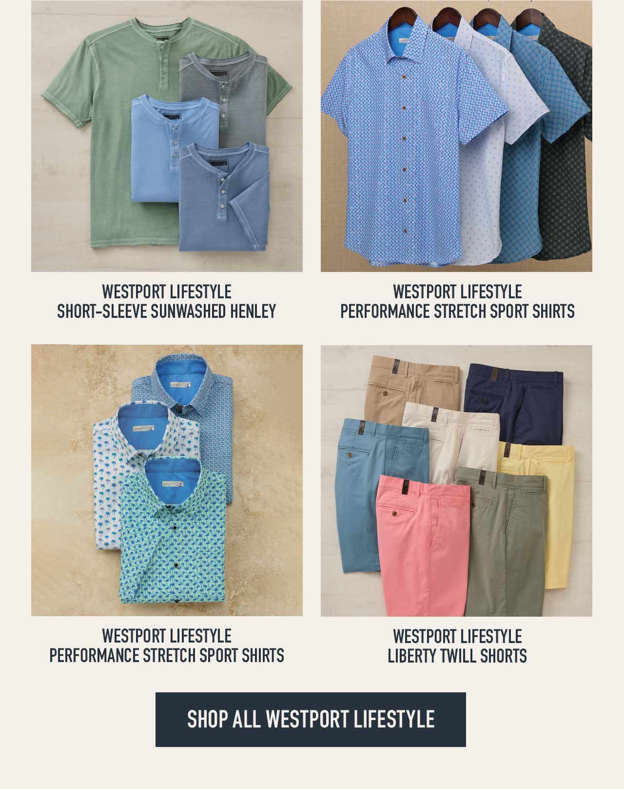 Four product flat lays: Westport Lifestyle Short-Sleeve Sunwashed Henley in sage and steel blue; Westport Lifestyle Performance Stretch Sport Shirts in blue prints; Westport Lifestyle Performance Stretch Sport Shirts in teal print; Westport Lifestyle Liberty Twill Shorts in assorted colors. Shop All Westport Lifestyle button below.