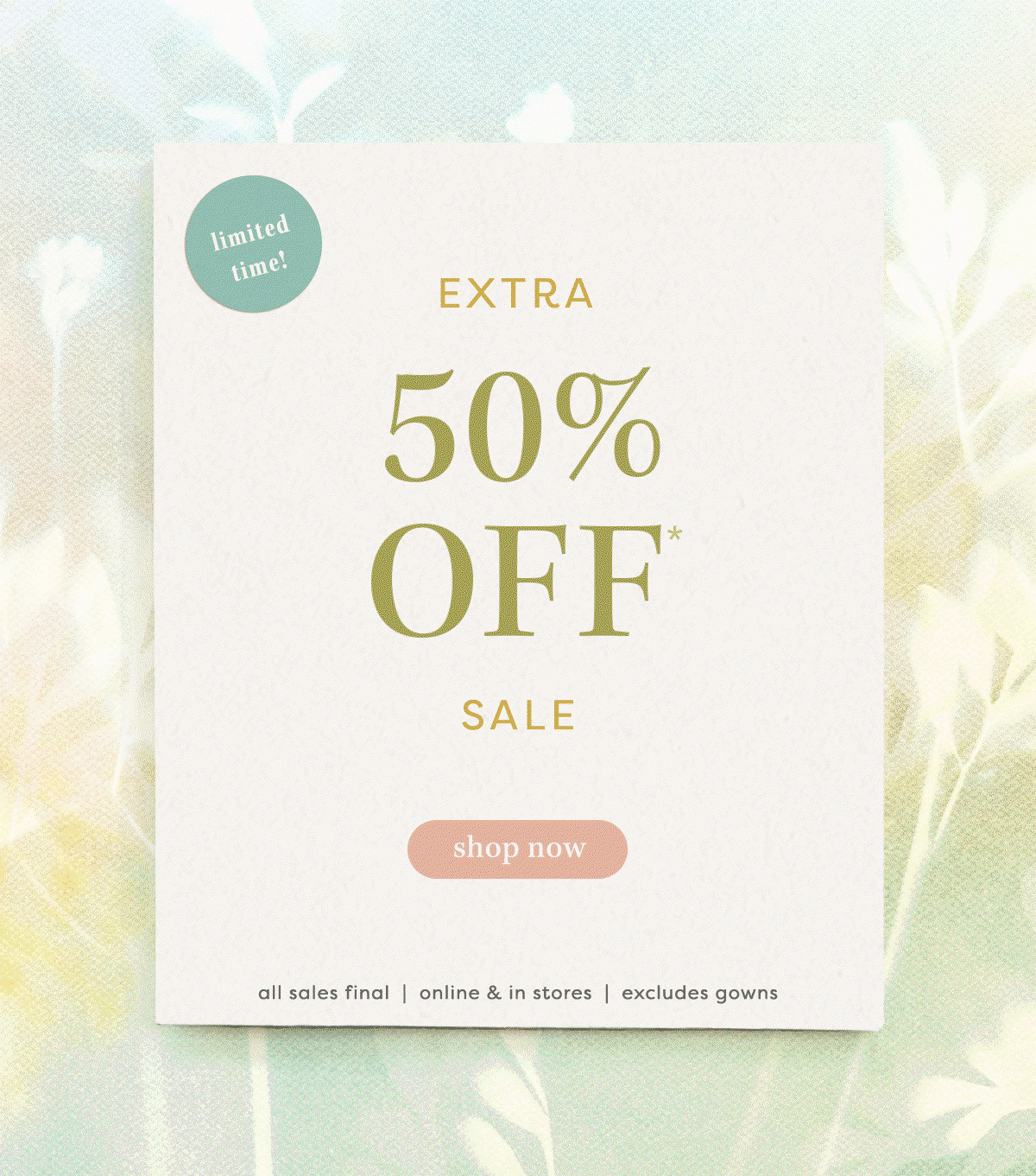limited time! Extra 50% Off* Sale shop now
