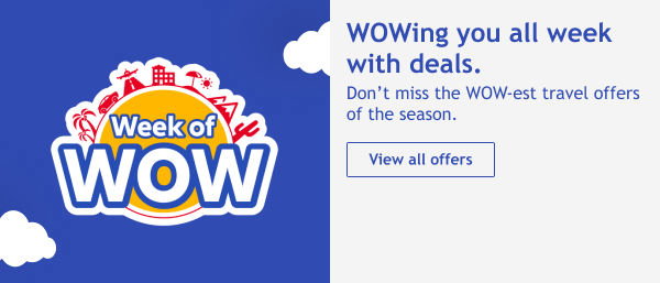 WOWing you all week with deals. Don’t miss our WOW-est travel offers of the season. [View all offers].