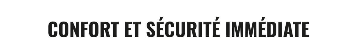 CONFORT ET SÉCURITÉ IMMÉDIATE 1