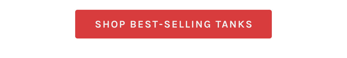 Shop Best-Selling Tanks 
