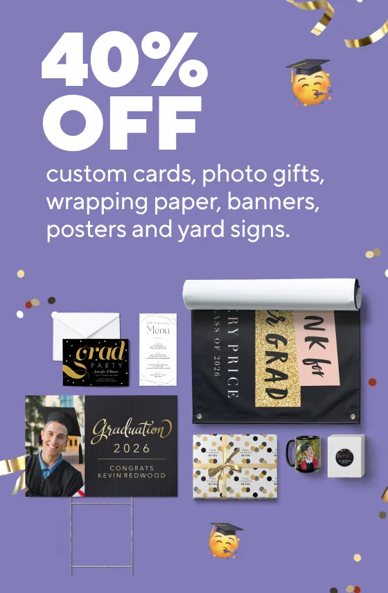 40% off custom cards, photo gifts, wrapping paper, banners, posters and yard signs
Cards & invitations
Photo gifts
Banners
Posters