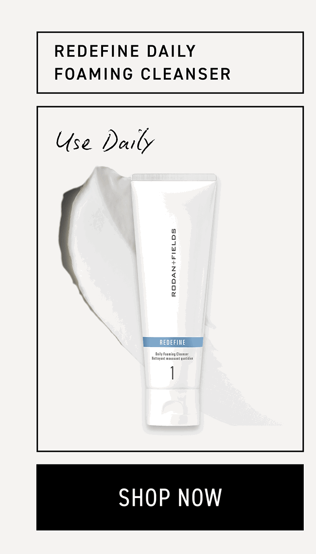 Redefine Foaming Cleanser. CTA: SHOP NOW