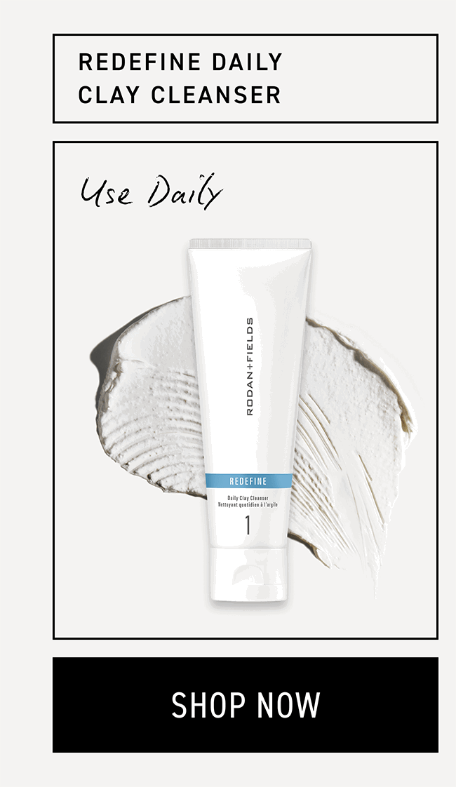 Redefine Clay Cleanser. CTA: SHOP NOW