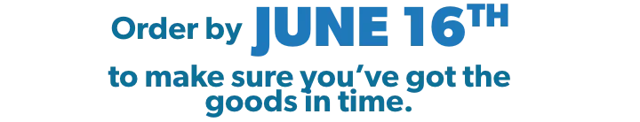 Order by June 16th!