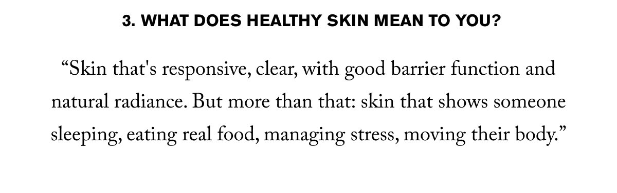 3. WHAT DOES HEALTHY SKIN MEAN TO YOU?