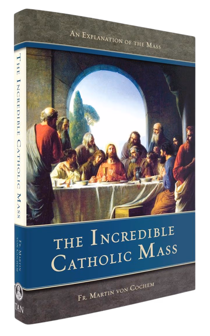 The Incredible Catholic Mass