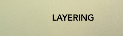 LAYERING