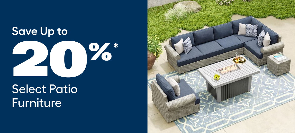 Save Up to 20%* Select Patio Furniture