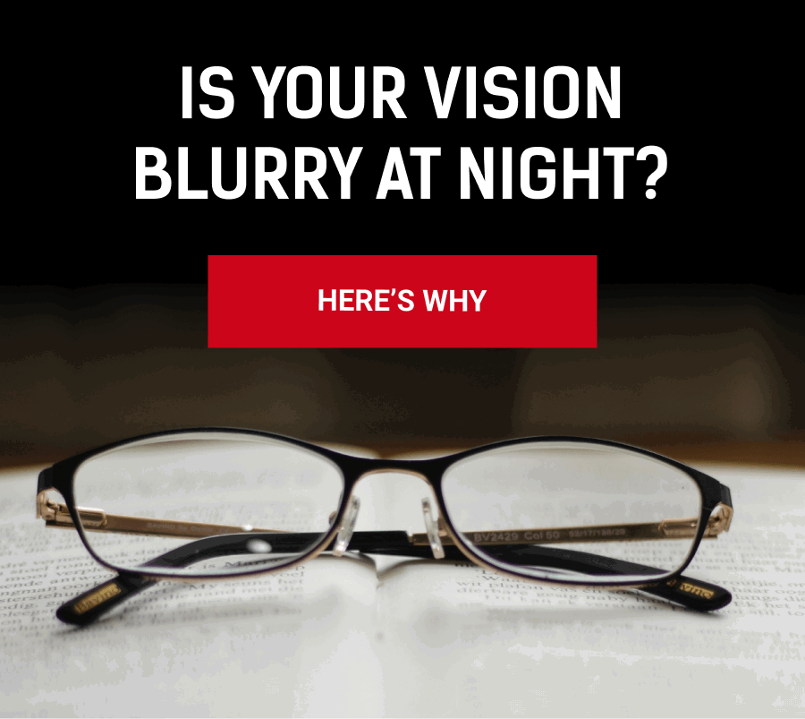 Is Your Vision Blurry at Night? Here’s Why