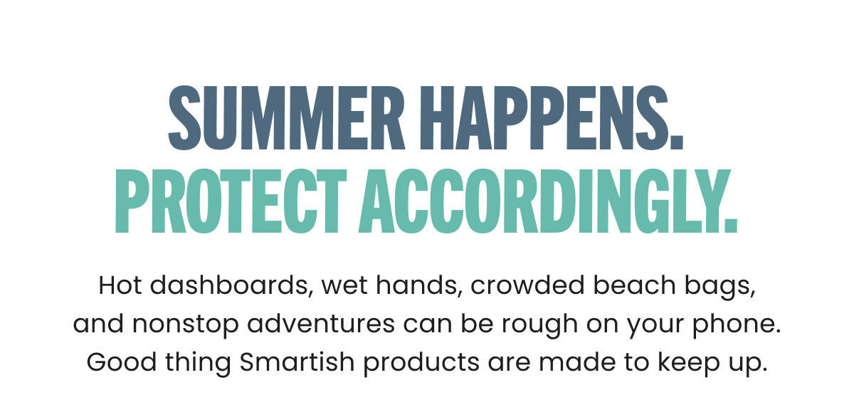 Summer happens. Protect accordingly