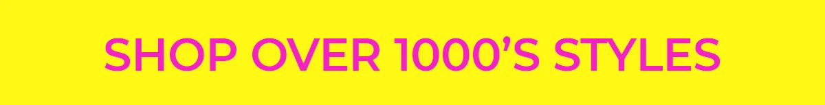 Shop Over 1000's Styles