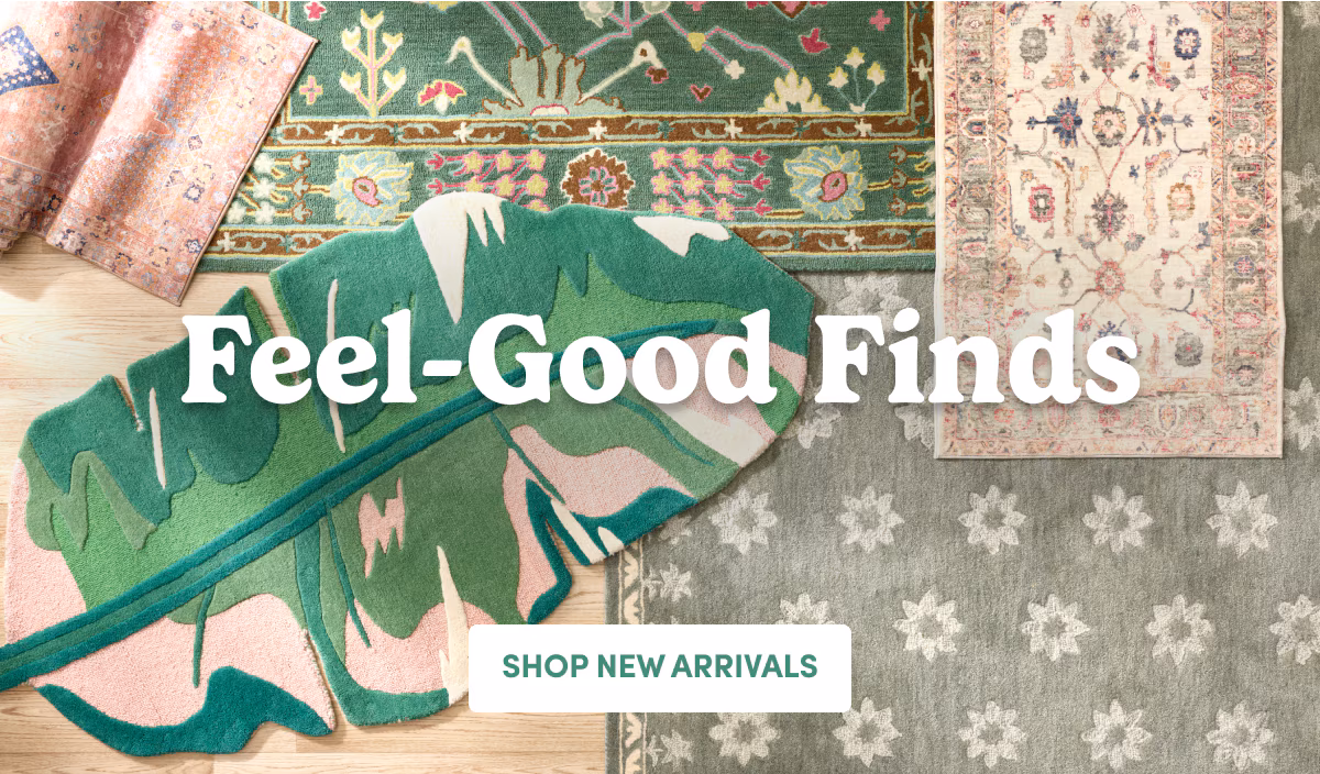 Feel-Good Finds SHOP NEW ARRIVAL