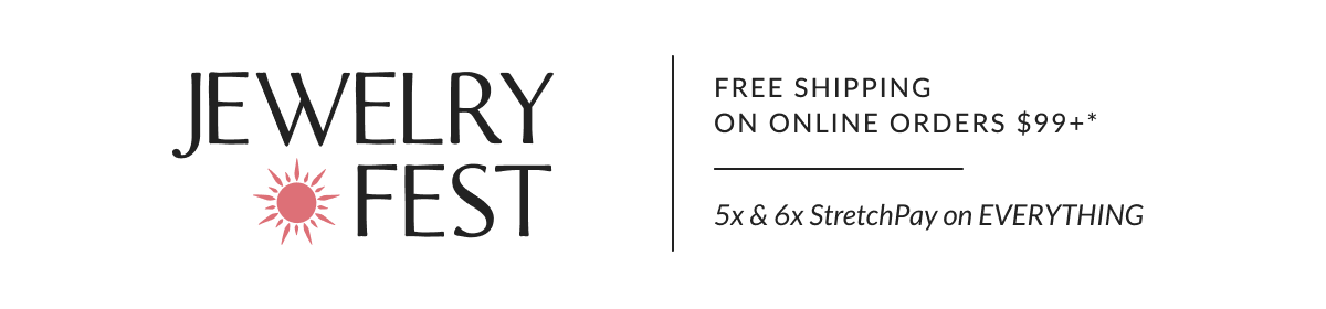 Free Shipping on Online Orders $99 or more.* 5x & 6x StretchPay on EVERYTHING.