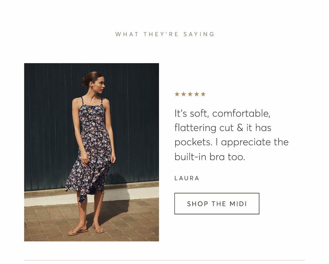 ★★★★★ It's soft, comfortable, flattering cut & it has pockets. I appreciate the built-in bra too. Laura | Shop The Midi