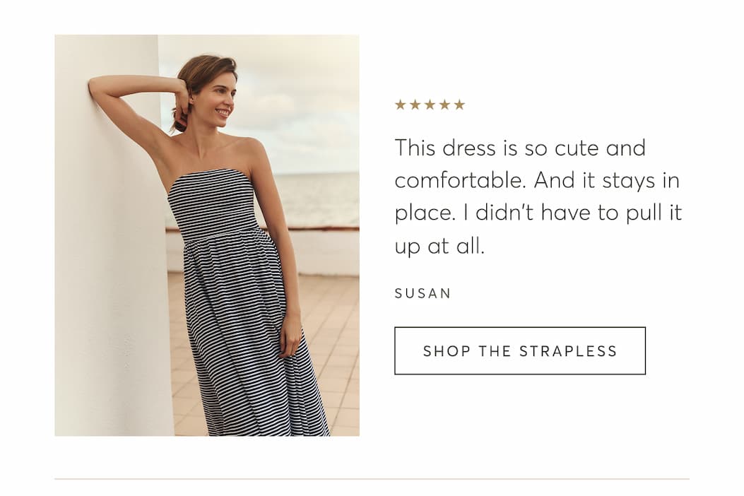 This dress is so cute and comfortable. And it stays in place. I didn't have to pull it up at all. | Shop The Strapless 