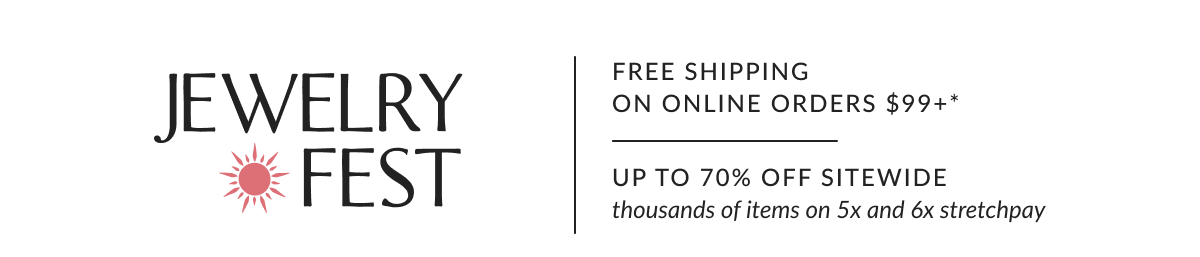 Free Shipping on Online Orders $99 or more.* Up to 70% off Sitewide. 5x & 6x StretchPay on thousands of items 