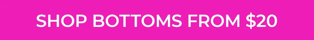 Shop Bottoms From $20