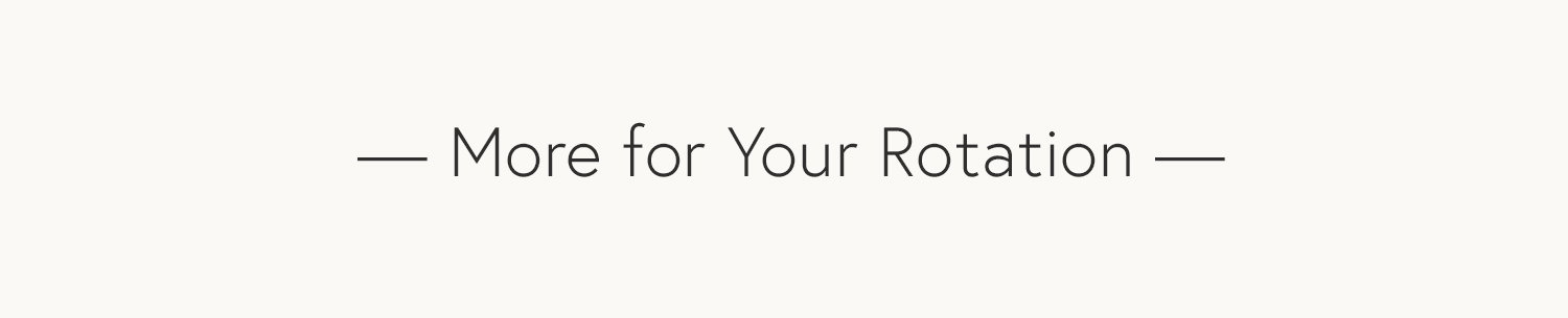 Text reads "More for your Rotation".