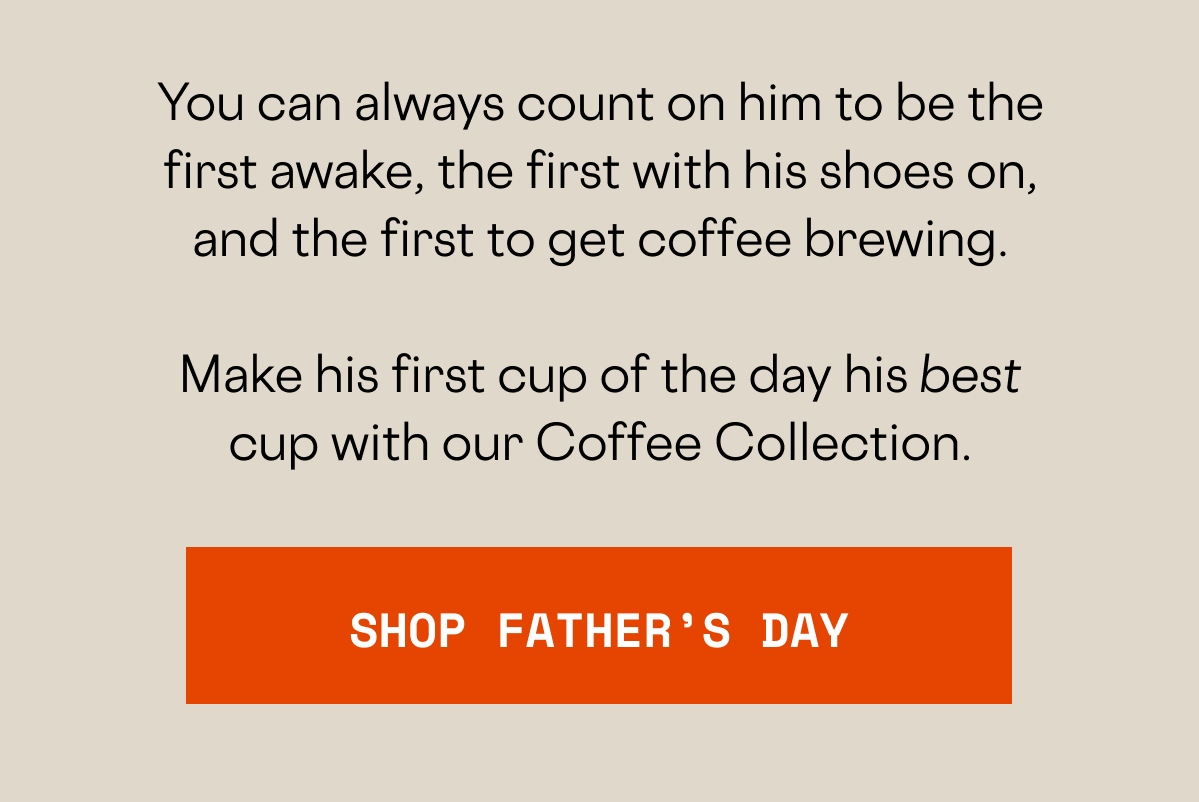 Shop top coffee picks for Father's Day!