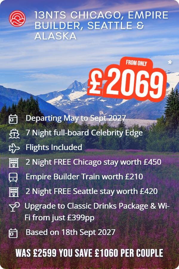 13nts Chicago, Empire Builder, Seattle & Alaska – Smart Holiday promotional image. From £2,069 Includes: Departing May to Sept 2027, 7 Night full-board Celebrity Edge, Flights Included, 2 Night FREE Chicago stay worth £450, Empire Builder Train worth £210, 2 Night FREE Seattle stay worth £420, Upgrade to Classic Drinks Package & Wi-Fi from just £399pp, Based on 18th Sept 2027. WAS £2599 YOU SAVE £1060 PER COUPLE