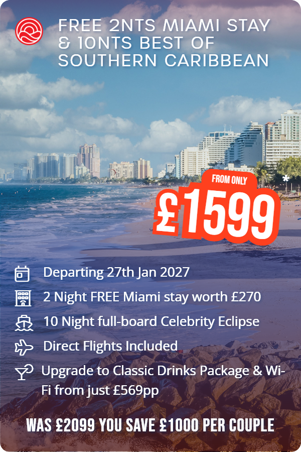 Free 2nts Miami Stay & 10nts Best of Southern Caribbean – Smart Holiday promotional image. From £1,599 Includes: Departing 27th Jan 2027, 2 Night FREE Miami stay worth £270, 10 Night full-board Celebrity Eclipse, Direct Flights Included, Upgrade to Classic Drinks Package & Wi-Fi from just £569pp. WAS £2099 YOU SAVE £1000 PER COUPLE