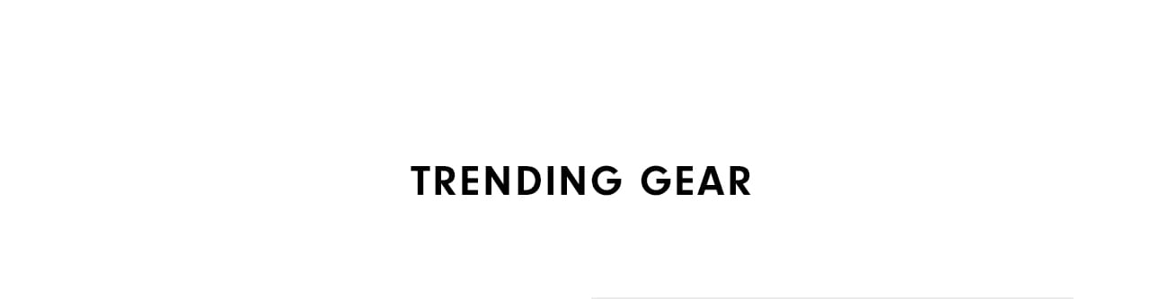 Shop Trending Gear