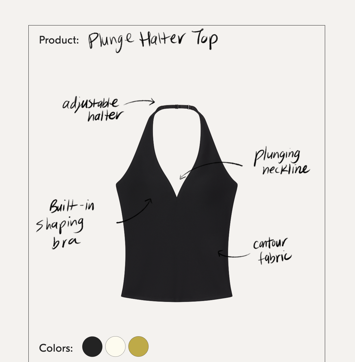 Plunge Halter Top: adjustable halter, built-in shaping bra, plunging neckline, contour fabric.