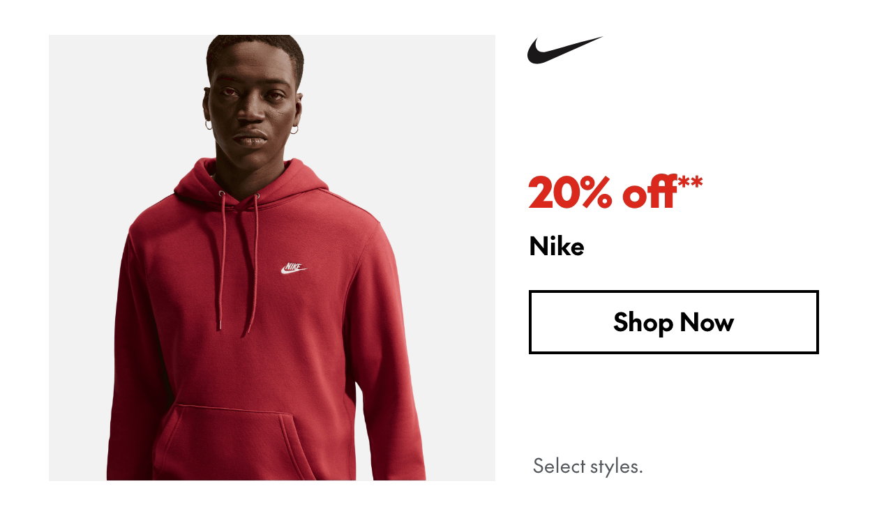 Nike. 20% off. Our ticket price. Select styles. 