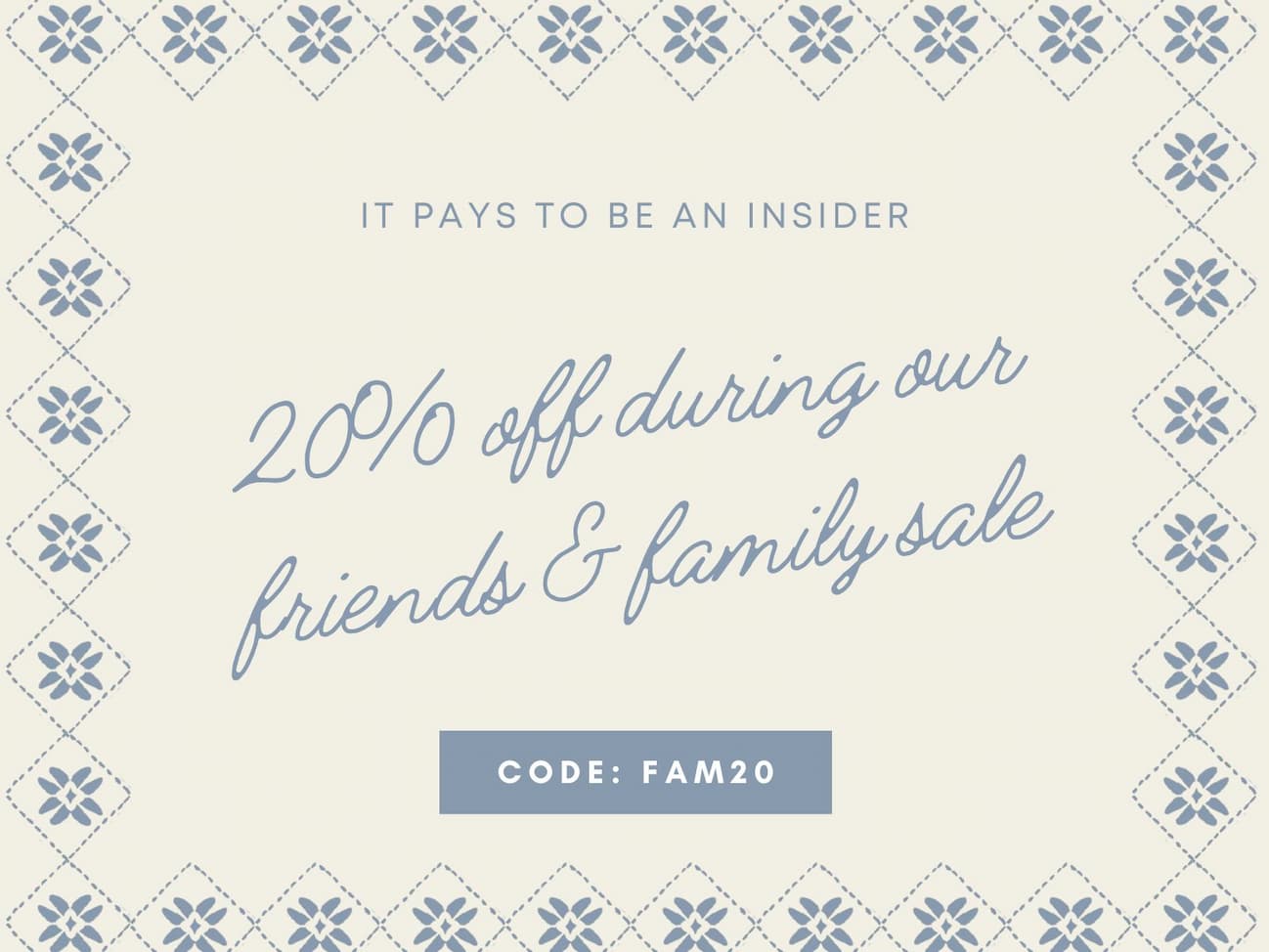 20% off during our friends & family sale using code: FAM20