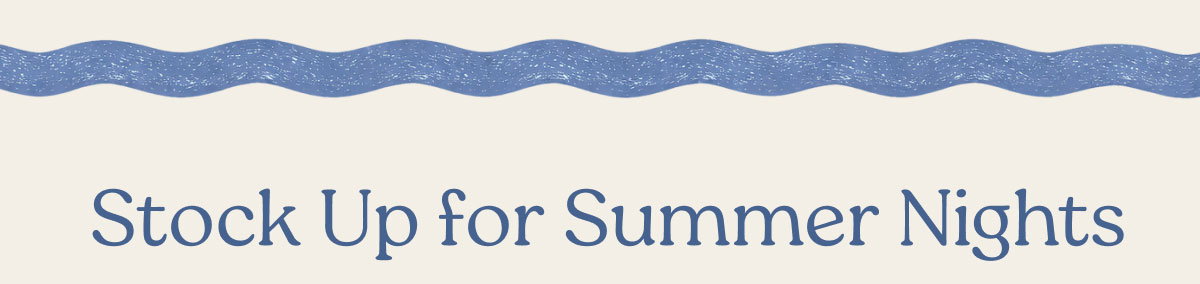 Stock Up for Summer Nights
