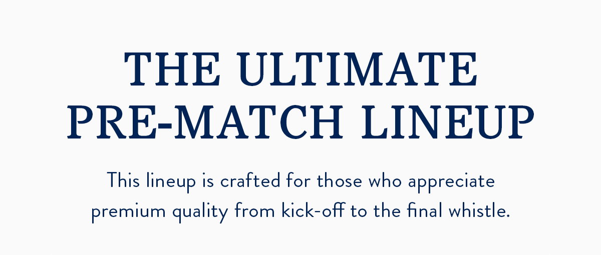 The Ultimate Pre-Match Lineup