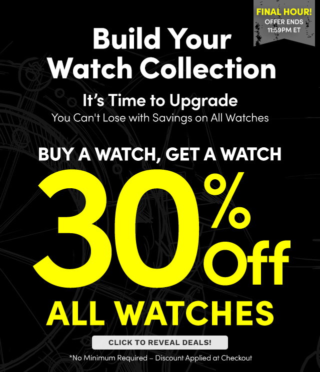 Build Your Watch Collection | FINAL DAY | BOGO 30% Off All Watches