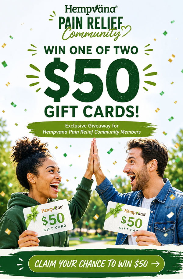 WIN ONE OF TWO $50 GIFT CARDS! Exclusive Giveaway for Hempvana Pain Relief Community Members