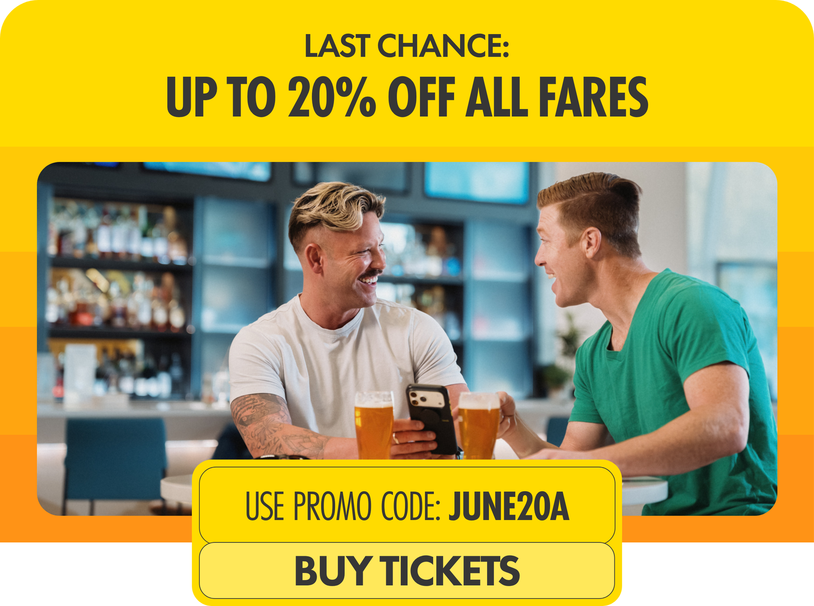 Digital advertisement highlights a last chance offer of up to 20% off all fares. The central image shows two adult men sitting at a bar or café table, drinking beer and looking at a smartphone together. Bold yellow banners frame the scene with the call to action to buy tickets. Text on the ad includes the promo code JUNE20A for customers to redeem the discount.
