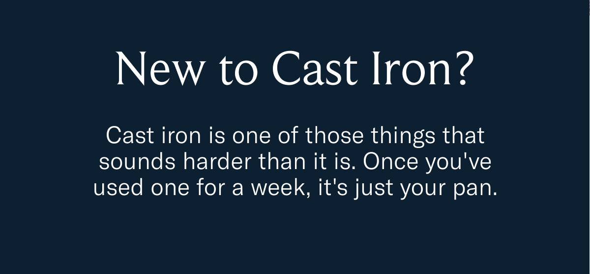 New to Cast Iron?