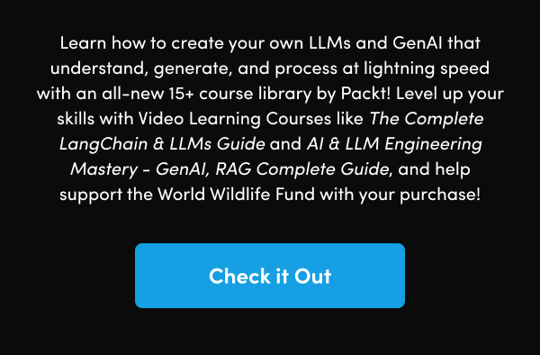 Level up your skills with Video Learning Courses like The Complete LangChain & LLMs Guide and AI & LLM Engineering Mastery - GenAI, RAG Complete Guide, and help support the World Wildlife Fund with your purchase!