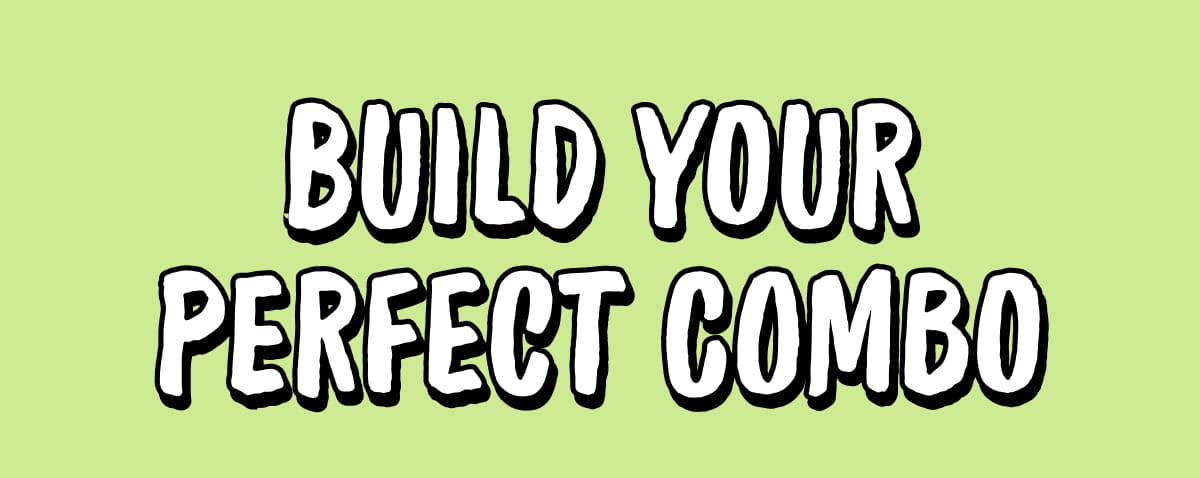 Build Your Perfect Combo
