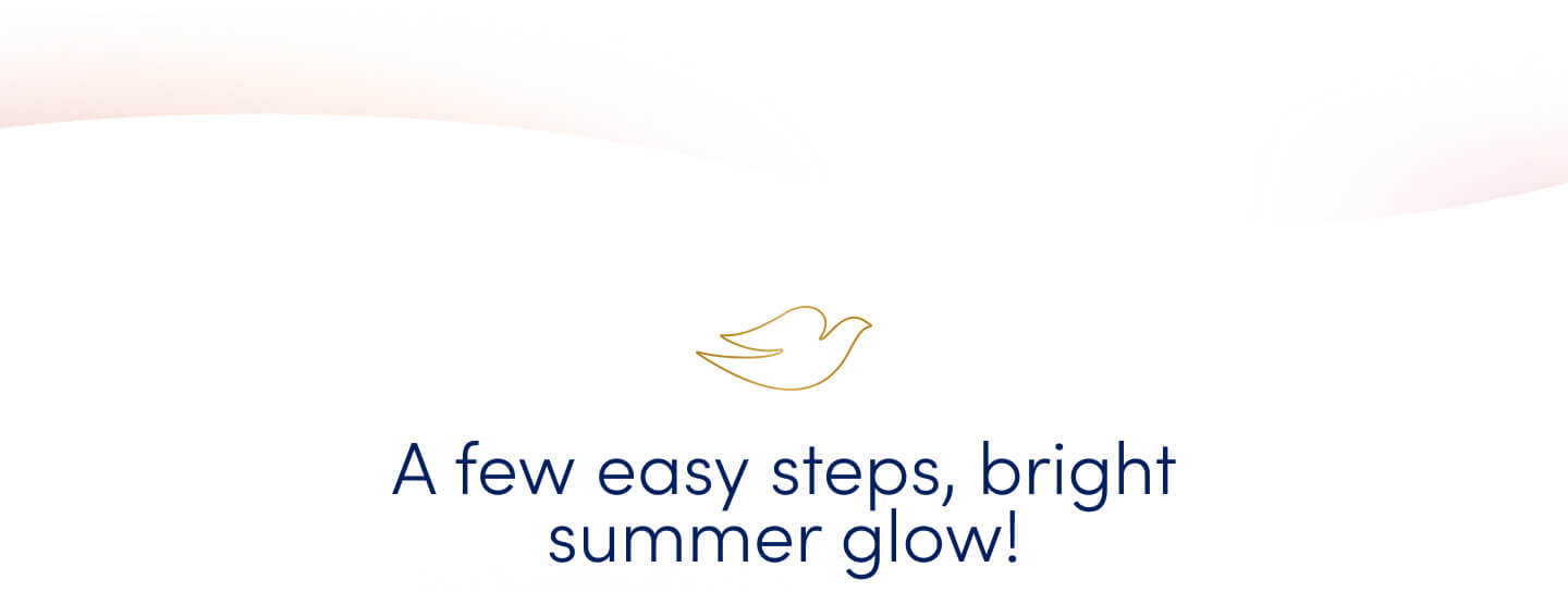 A few easy steps, bright summer glow!