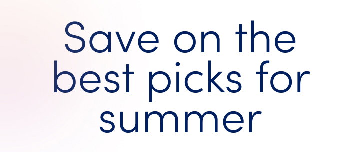 Save on the best picks for summer