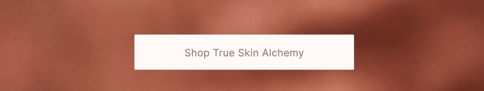 Shop True Skin Alchemy