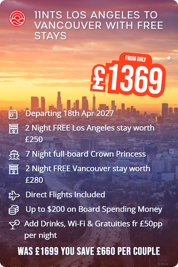 11nts Los Angeles to Vancouver with Free Stays – Smart Holiday promotional image. From £1,369 Includes: Departing 18th Apr 2027, 2 Night FREE Los Angeles stay worth £250, 7 Night full-board Crown Princess, 2 Night FREE Vancouver stay worth £280, Direct Flights Included, Up to $200 on Board Spending Money, Add Drinks, Wi-Fi & Gratuities fr £50pp per night. WAS £1699 YOU SAVE £660 PER COUPLE