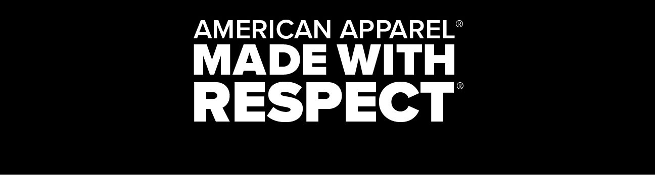 American Apparel is Made with Respect